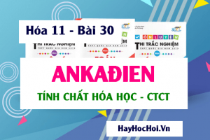 Ankadien tính chất hóa học, tính chất vật lý và Công thức cấu tạo của Ankadien - Hóa 11 bài 30